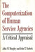 The Computerization of Human Service Agencies: A Critical Appraisal by John W. Murphy