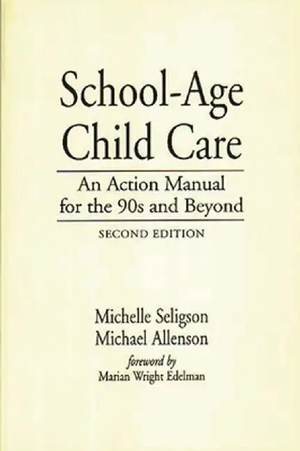 School-Age Child Care: An Action Manual for the 90s and Beyond, 2nd Edition by Michael Allenson