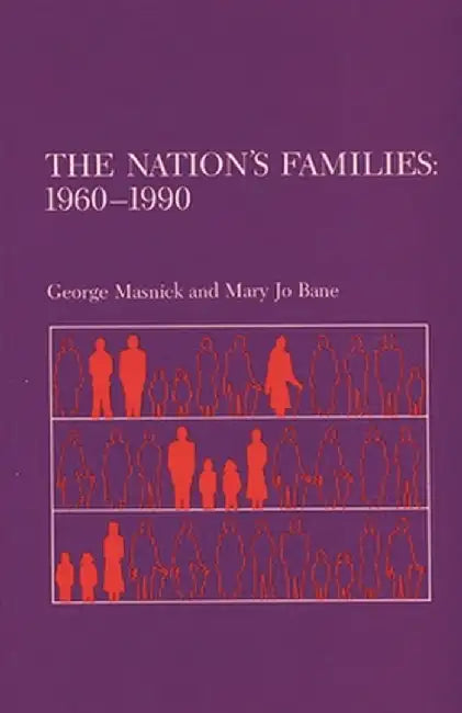 The Nation's Families: 1960-1990 by George S. Masnick