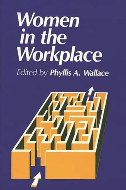 Women in the Workplace by Unknown