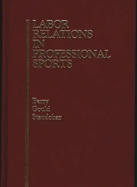 Labor Relations in Professional Sports by Robert C. Berry
