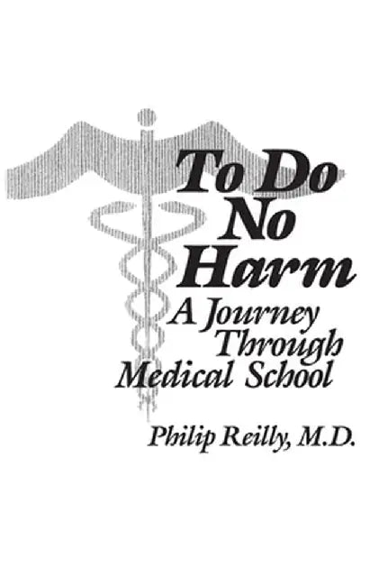 To Do No Harm: A Journey Through Medical School by Philip Reilly