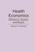 Health Economics: Efficiency, Quality, and Equity by Steven Eastaugh