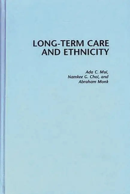 Long-Term Care and Ethnicity by Namkee G. Choi