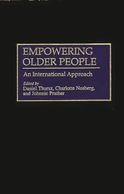 Empowering Older People: An International Approach by Daniel Thursz