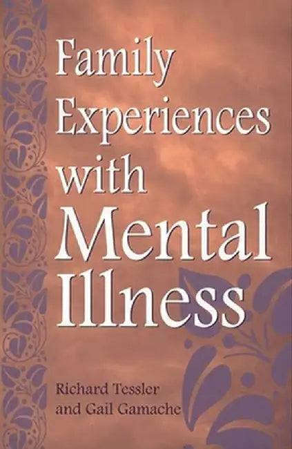 Family Experiences with Mental Illness by Richard C. Tessler