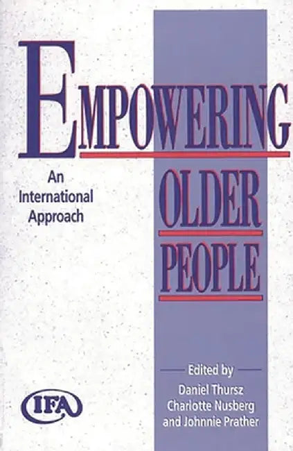 Empowering Older People: An International Approach by Daniel Thursz