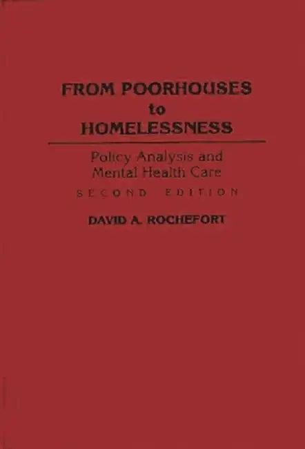 From Poorhouses to Homelessness by David A. Rochefort