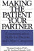 Making the Patient Your Partner: Communication Skills for Doctors and Other Caregivers by W. Sterling Edwards