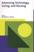 Advancing Technology, Caring, and Nursing by Rozzano C. Locsin