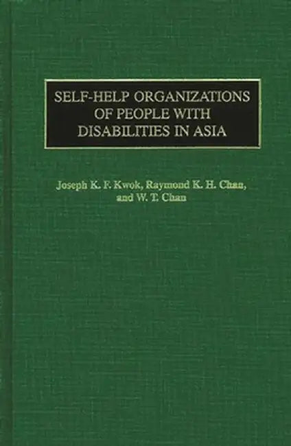 Self-Help Organizations of People with Disabilities in Asia by Joseph Kwok