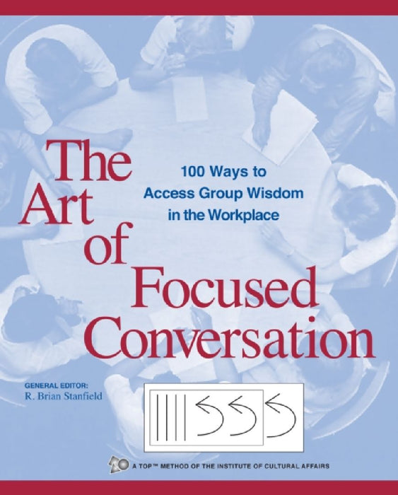 The Art of Focused Conversation by Mark L. Stein