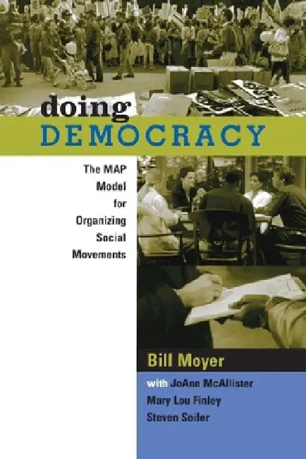 Doing Democracy: The Map Model for Organizing Social Movements by Bill Moyer