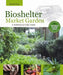 Bioshelter Market Garden: A Permaculture Farm by Darrell Frey