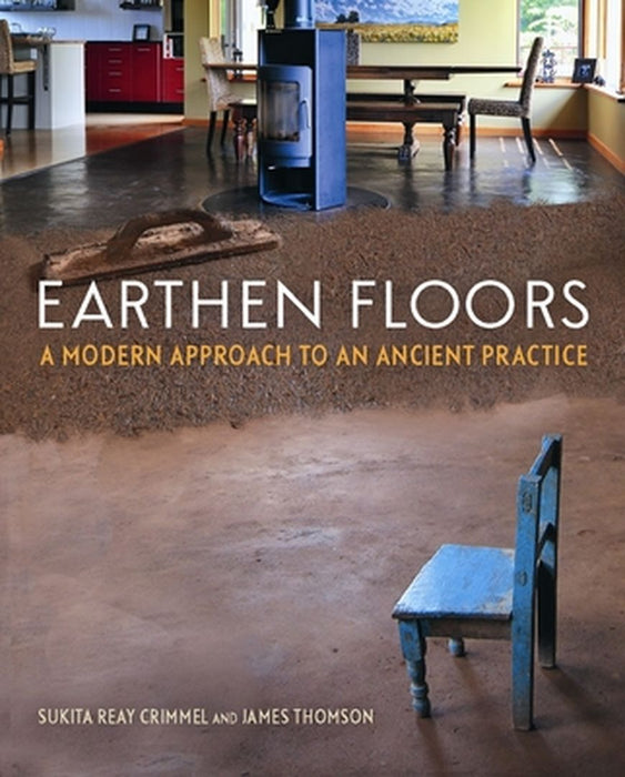 Earthen Floors: A Modern Approach to an Ancient Practice by Sukita Reay Crimmel