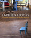 Earthen Floors: A Modern Approach to an Ancient Practice by Sukita Reay Crimmel