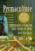 Permaculture for the Rest of Us: Abundant Living on Less Than an Acre by Jenni Blackmore