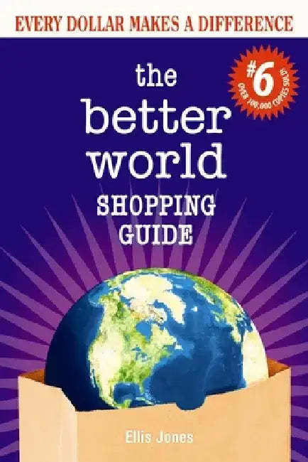 Better World Shopping Guide #6: Every Dollar Makes a Difference by Ellis Jones