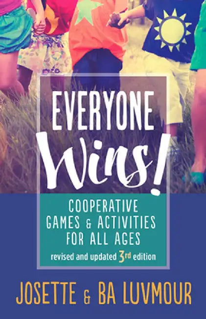 Everyone Wins! - 3rd Edition: Cooperative Games and Activities for All Ages