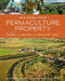 Building Your Permaculture Property: A Five-Step Process to Design and Develop Land for Resiliency and Abundance