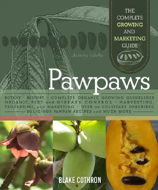 Pawpaws: The Complete Growing and Marketing Guide by Blake Cothron