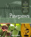 Pawpaws: The Complete Growing and Marketing Guide by Blake Cothron
