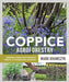 Coppice Agroforestry: Tending Trees for Product Profit and Woodland Ecology