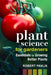 Plant Science for Gardeners: Essentials for Growing Better Plants by Robert Pavlis