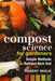 Compost Science for Gardeners: Simple Methods for Nutrient-Rich Soil by Robert Pavlis