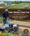 The Two-Wheel Tractor Handbook: Small-Scale Equipment and Innovative Techniques for Boosting Productivity by Zach Loeks