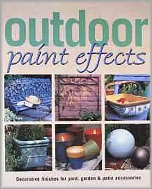 Outdoor Paint Effects by The Editors Of Creative Publishing International, Susan Cohen