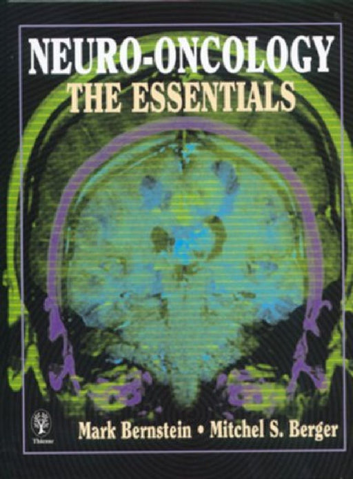 Neuro-Oncology: The Essentials by Mark Bernstein