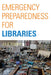 Emergency Preparedness for Libraries by Julie Todaro