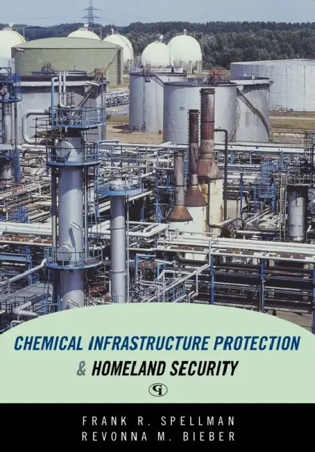 Chemical Infrastructure Protection and Homeland Security by Frank R. Spellman, Revonna M. Bieber