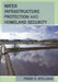 Water Infrastructure Protection and Homeland Security by Frank R. Spellman