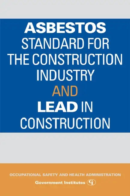 Asbestos Standard for the Construction Industry and Lead in Construction by Occupational Safety and Health Administr