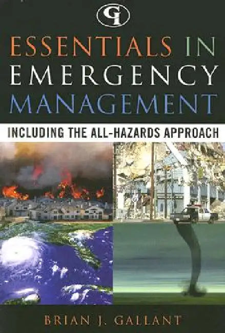 Essentials in Emergency Management: Including the All-Hazards Approach by Brian J. Gallant
