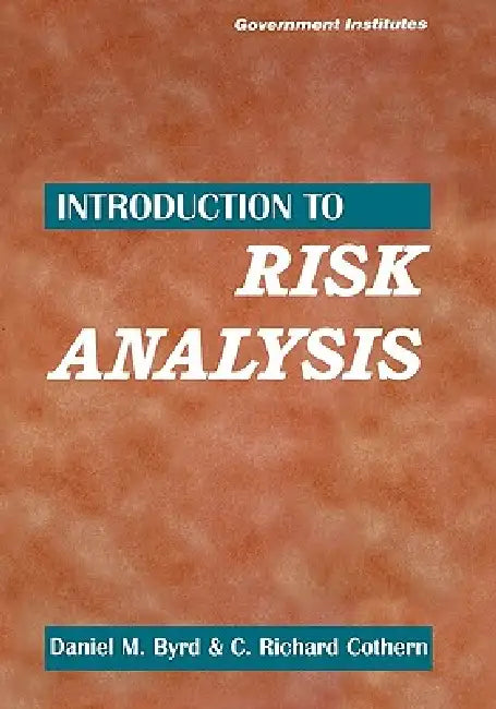 Introduction to Risk Analysis: A Systematic Approach to Science-Based Decision Making by Daniel M. Byrd III, Richard C. Cothern