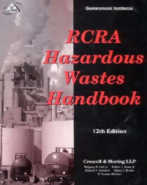 RCRA Hazardous Wastes Handbook by Ridgway M. Hall, Robert C. Davis, Richard E. Schwartz