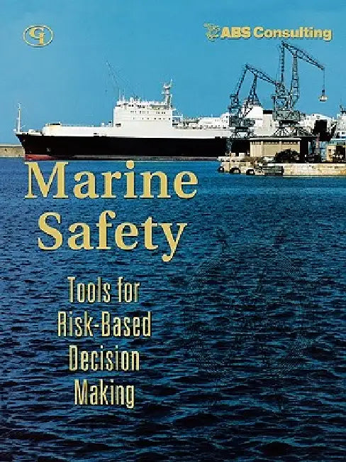 Marine Safety: Tools for Risk-Based Decision Making by Abs Consulting