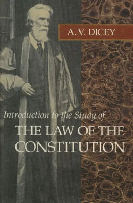 Introduction to the Study of the Law of the Constitution by A. V. Dicey