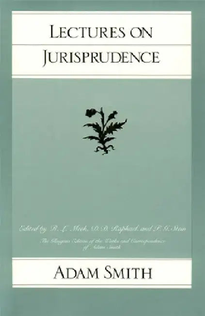 Lectures on Jurisprudence by Adam Smith