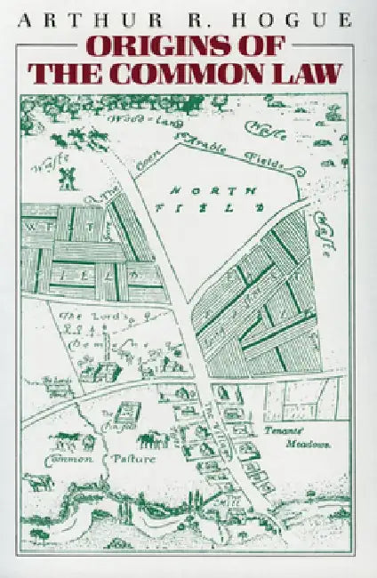 Origins of the Common Law by Arthur R. Hogue