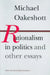 Rationalism in Politics and Other Essays by Michael Oakeshott