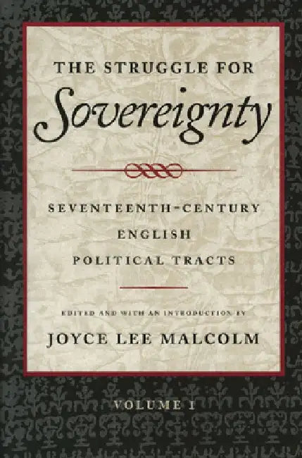 The Struggle for Sovereignty: Seventeenth-Century English Political Tracts by Joyce Lee Malcolm