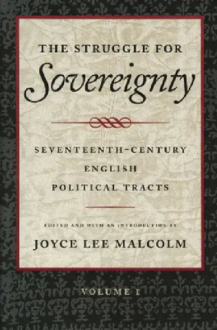 The Struggle for Sovereignty: Seventeenth-Century English Political Tracts by Joyce Lee Malcolm