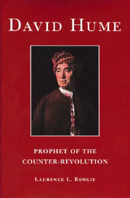 David Hume: Prophet of the Counter-Revolution by Laurence L. Bongie