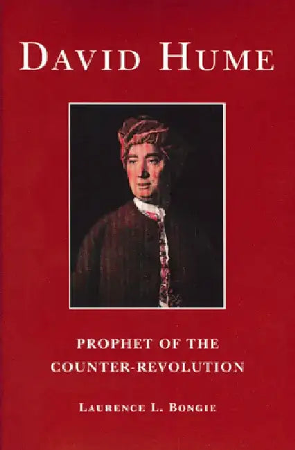 David Hume: Prophet of the Counter-Revolution by Laurence L. Bongie
