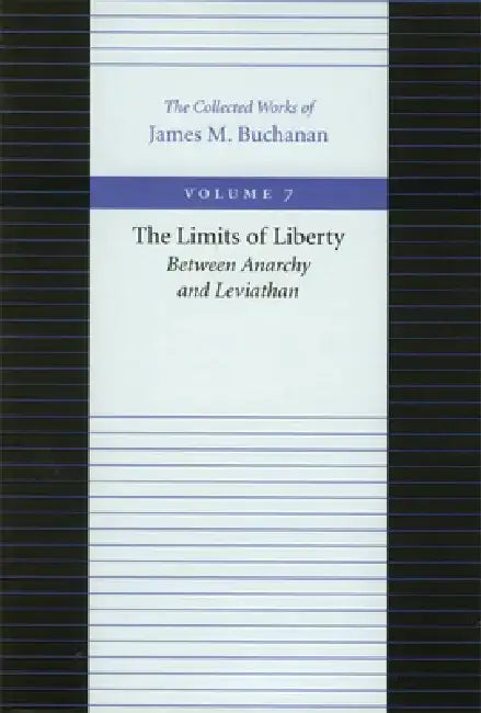 The Limits of Liberty: Between Anarchy and Leviathan by James M. Buchanan