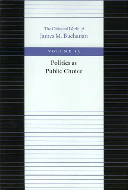Politics as Public Choice by James M. Buchanan